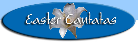 New "Original" Easter Cantatas.